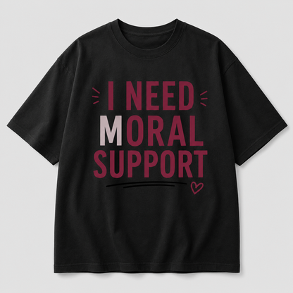 I Need M*oral Support Oversized White T-Shirt