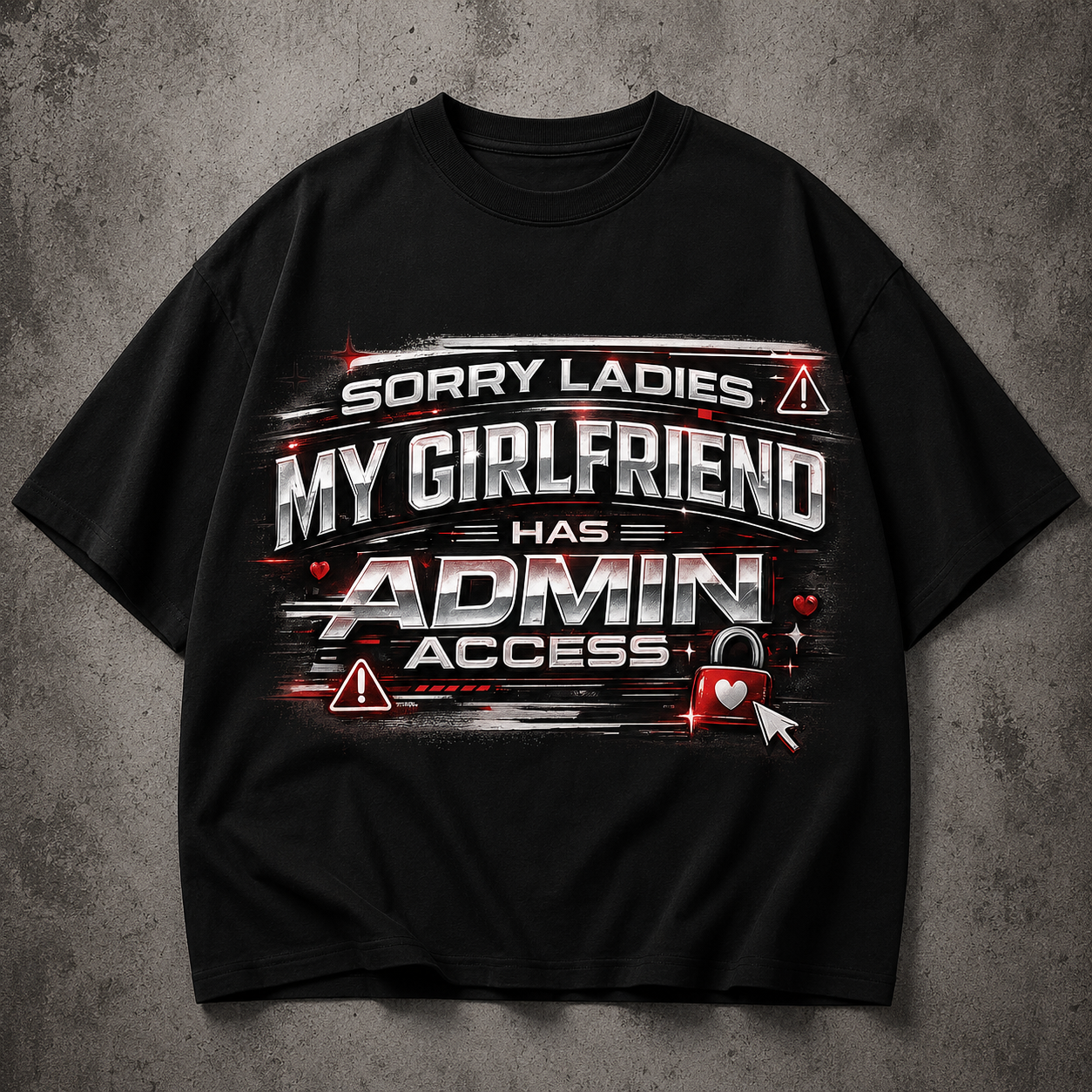 Sorry Ladies My Girlfriend Has Admin Access Graphic Tee 😈